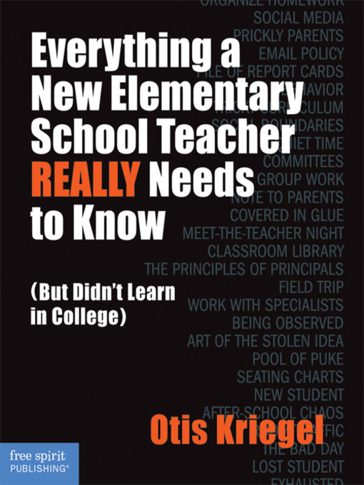 Title details for Everything a New Elementary School Teacher REALLY Needs to Know by Otis Kriegel - Available